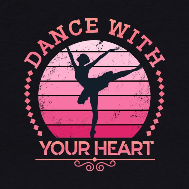 Dance with your Heart Ballett Dancer by shirtontour